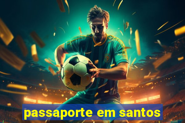 passaporte em santos